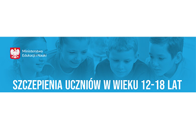 Szczepienia uczniów w wieku 12-18 lat – informacje dla szkół i placówek