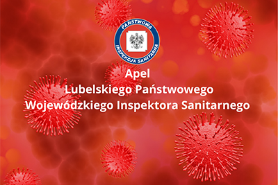 Apel Lubelskiego Państwowego Wojewódzkiego Inspektora Sanitarnego