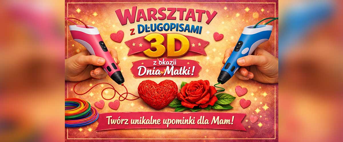 Warsztaty z długopisami 3d z okazji Dnia Matki